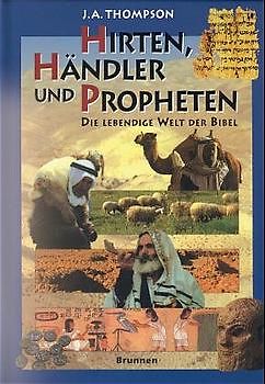 Hirten, Händler und Propheten. Die lebendige Welt der Bibel