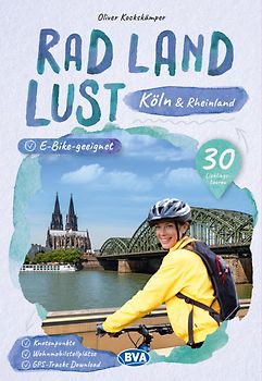 BVA RadLandLust Köln und Rheinland, 30 Lieblings-Radtouren mit Knotenpunkten
