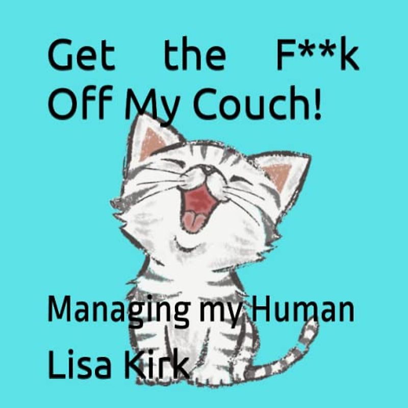 Get the F**k Off My Couch!: Managing my Human