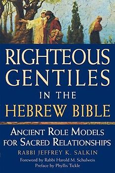 Righteous Gentiles in the Hebrew Bible: Ancient Role Models for Sacred Relationships