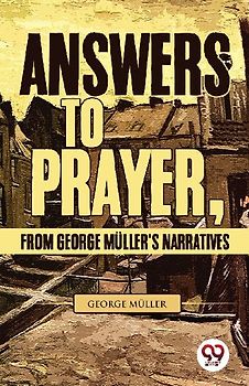 Answers To Prayer, From George Müller'S Narratives