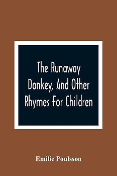 The Runaway Donkey, And Other Rhymes For Children