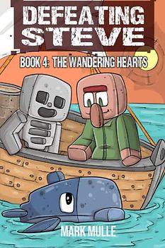 Defeating Steve Book 4: The Wandering Hearts