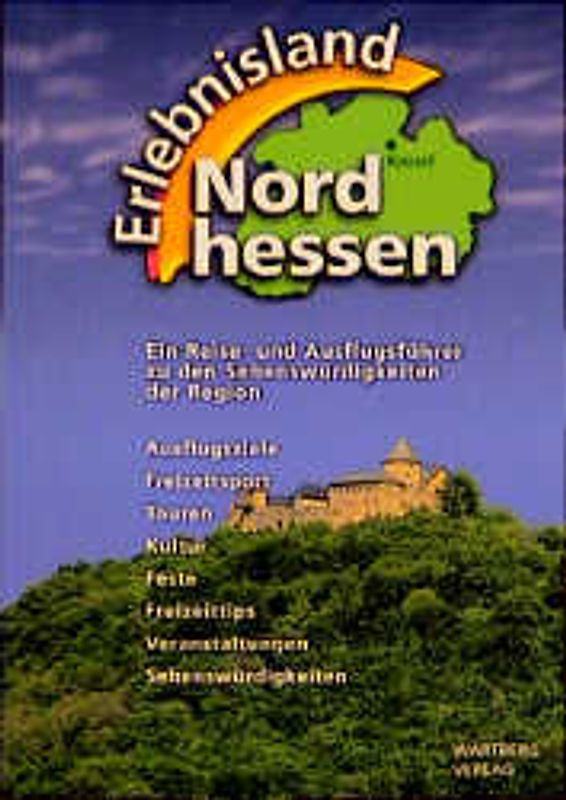 Erlebnisland Nordhessen. Touren, Ausflugsziele, Freizeittips