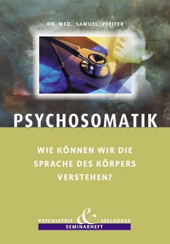 Psychosomatik - Wie können wir die Sprache des Körpers verstehen?