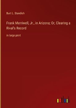 Frank Merriwell, Jr., in Arizona; Or, Clearing a Rival's Record