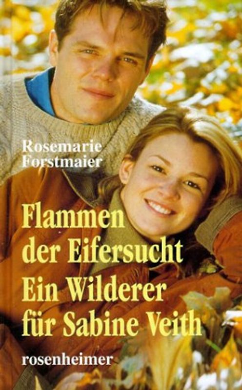Flammen der Eifersucht /Ein Wilderer für Sabine Veith