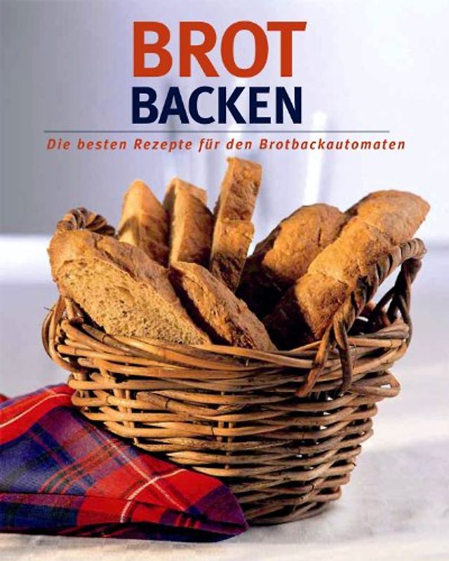 Brot backen: Die besten Rezepte für den Brotbackautomaten - Linda Doeser [Gebundene Ausgabe]