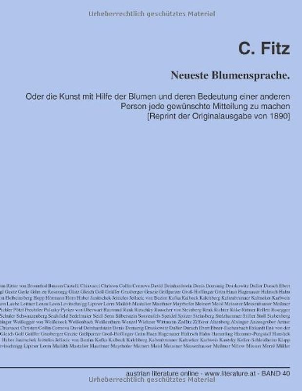 Neueste Blumensprache: Oder die Kunst mit Hilfe der Blumen und deren Bedeutung einer anderen Person jede gewünschte Mitteilung zu machen [Reprint der Originalausgabe von 1890] - C. Fitz