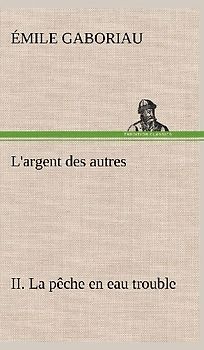 L'argent des autres II. La pêche en eau trouble