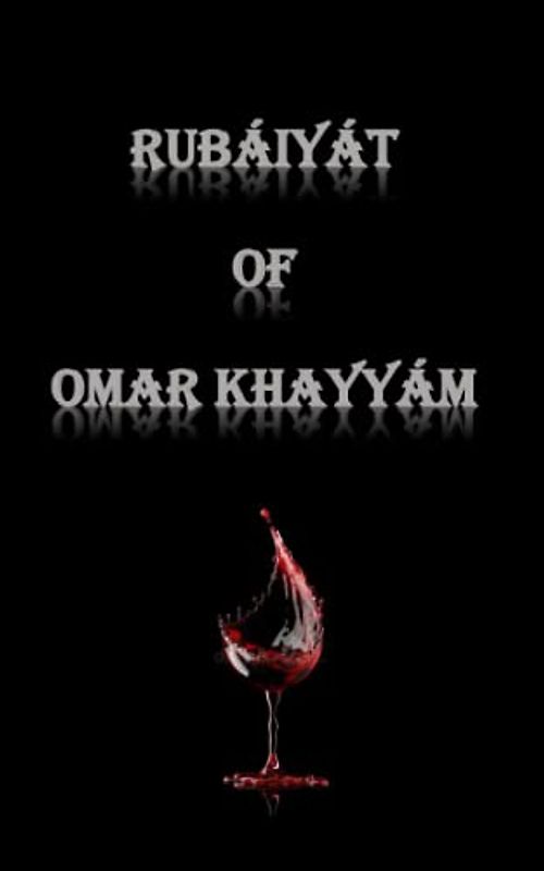 RUBÁIYÁT OF OMAR KHAYYÁM