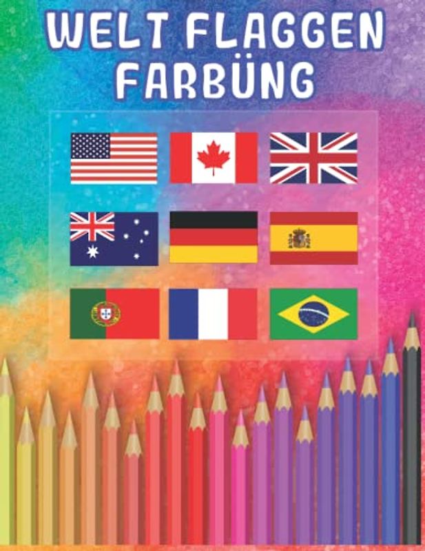 Welt flaggen farbüng: Malbuch flaggen malen nach zahlen für geographie liebhaber kinder und erwachsene mit 104 flaggen, stressabbau und allgemeiner spaß