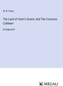 The Land of Heart's Desire; And The Countess Cathleen