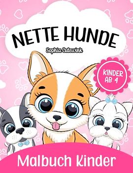 Nette Hunde Malbuch ab 4: Malbuch Kinder | Malbuch Mädchen Geschenke - Mitbringsel Kindergeburtstag