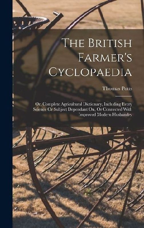 The British Farmer's Cyclopaedia