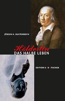 Hölderlin – Das halbe Leben