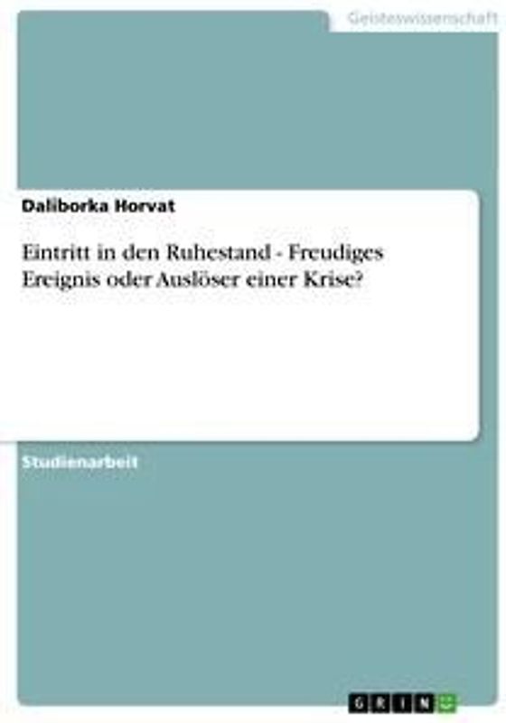 Eintritt in den Ruhestand - Freudiges Ereignis oder Auslöser einer Krise?