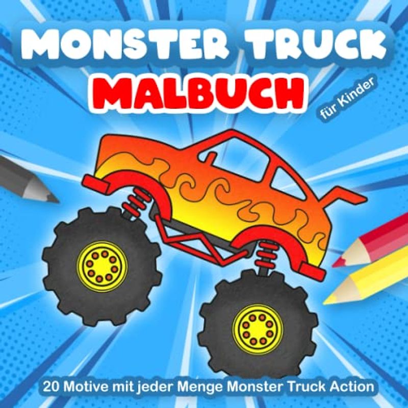 Monster Truck Malbuch für Kinder: Ausmalbuch mit 20 abwechslungsreichen Monster Truck Motiven für Kleinkinder (Malbücher mit großen Fahrzeugen für Kinder)