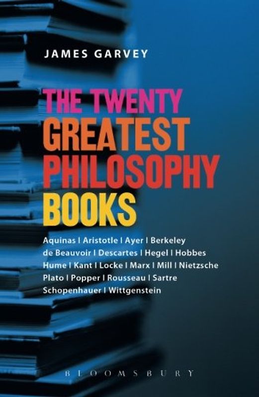 The Twenty Greatest Philosophy Books: An Essential Guide - Garvey, James