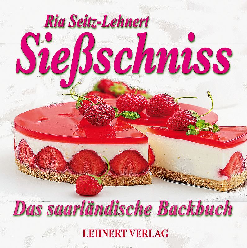 Sießschniss - Das saarländische Backbuch