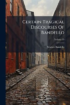 Certain Tragical Discourses Of Bandello