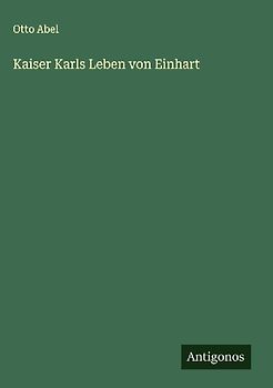 Kaiser Karls Leben von Einhart