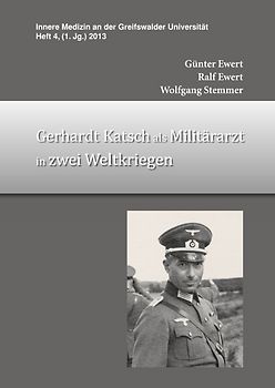 Gerhardt Katsch als Militärarzt in zwei Weltkriegen