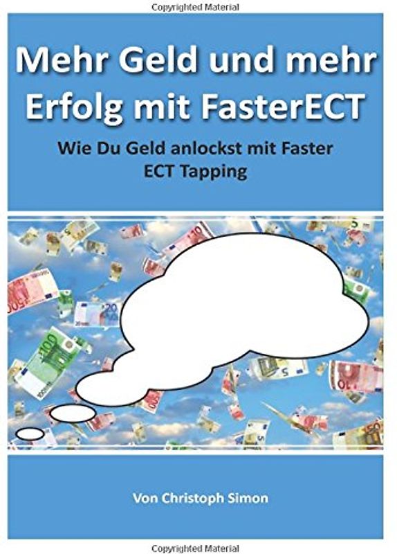 Mehr Geld und mehr Erfolg mit FasterECT: Wie Du mehr Geld anlockst mit FasterECT