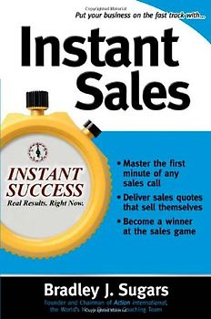 Instant Sales: Techniques to Improve Your Skills and Seal the Deal Every Time - Instant Success - Bradley J. Sugars [Softcover]