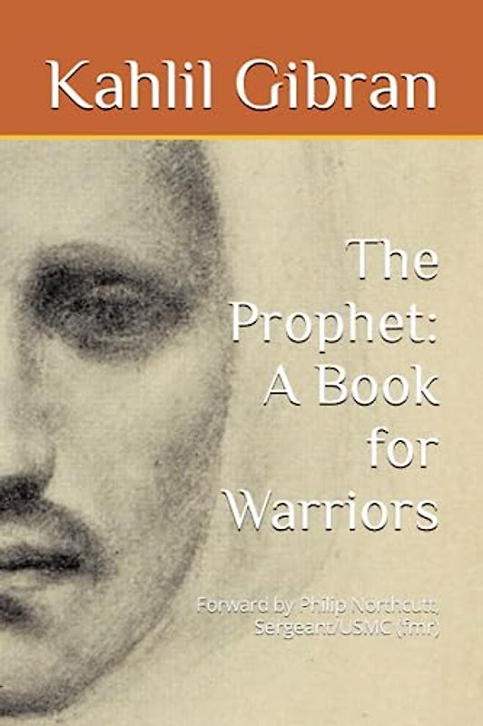 The Prophet: A Book for Warriors: Forward by Philip Northcutt, Sergeant/USMC (fmr) (Books for Warriors)