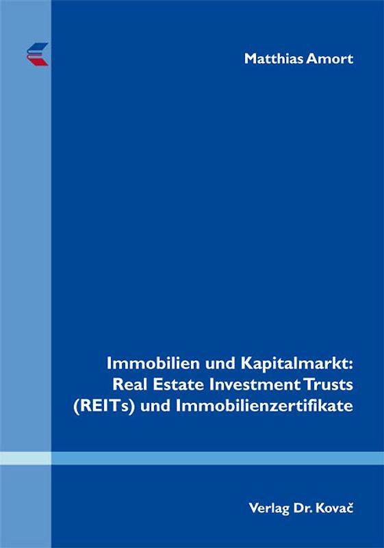 Immobilien und Kapitalmarkt: Real Estate Investment Trusts (REITs) und Immobilienzertifikate