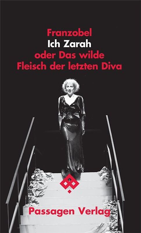 Ich Zarah oder Das wilde Fleisch der letzten Diva