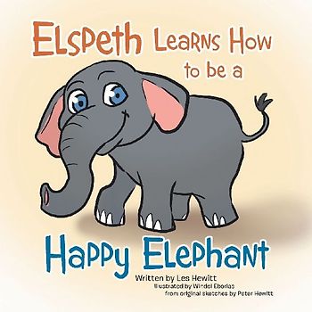 Elspeth Learns How  to be a Happy Elephant