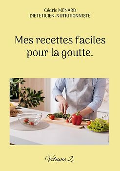 Mes recettes faciles pour la goutte.