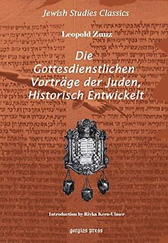 Die Gottesdienstlichen Vortrag Der Juden, Historisch Entwickelt: New Introduction by Rivka Kern-Ulmer (Kiraz Jewish Studies Archive, Band 1)