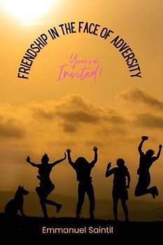 THE POWER OF FRIENDSHIP IN THE FACE OF ADVERSITY