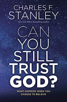 Can You Still Trust God?: What Happens When You Choose to Believe