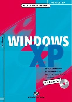 Windows XP. An Beispielen lernen. Mit Aufgaben üben. Durch Testfragen Wissen überprüfen