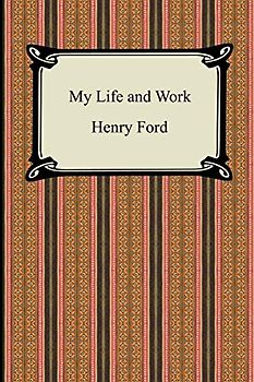 My Life and Work (The Autobiography of Henry Ford)