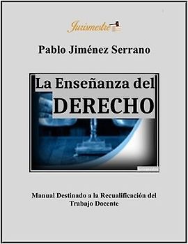 La enseñanza del derecho: Manual destinado a la recualificación del trabajo docente