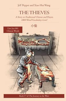 The Thieves: A Story in Traditional Chinese and Pinyin, 1800 Word Vocabulary Level: The Thieves: A Story in Simplified Chinese and Pinyin, 1800 Word ... to the West in Traditional Chinese, Band 17)
