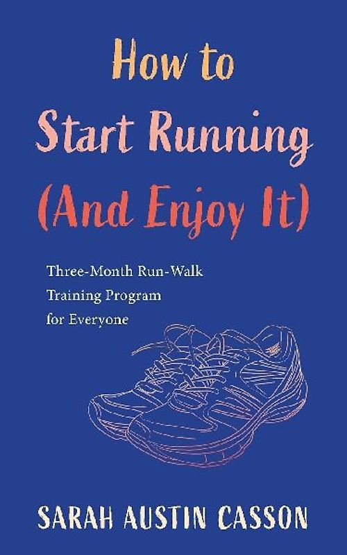 How to Start Running (And Enjoy It)