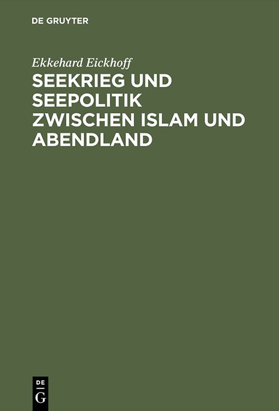 Seekrieg und Seepolitik zwischen Islam und Abendland