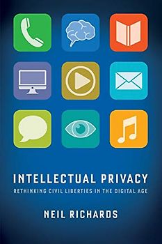 Intellectual Privacy: Rethinking Civil Liberties in the Digital Age