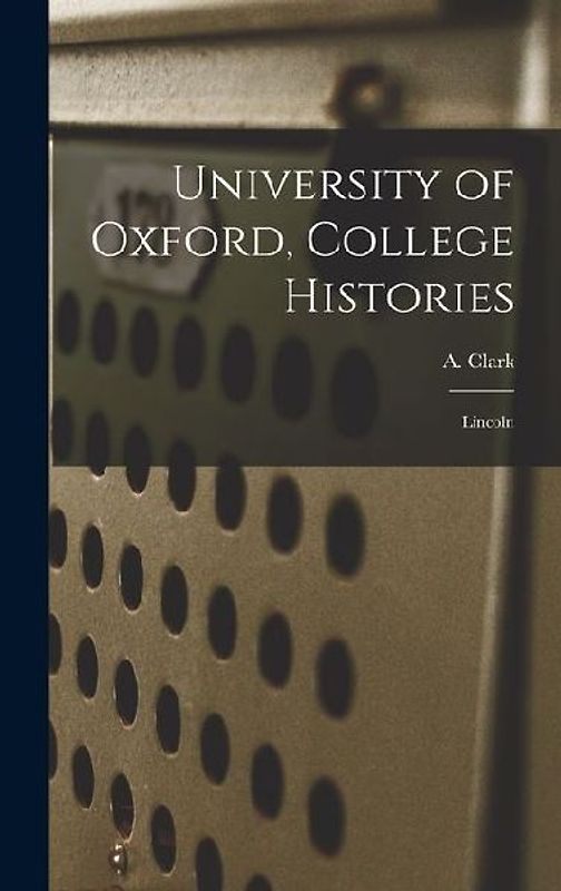 University of Oxford, College Histories: Lincoln