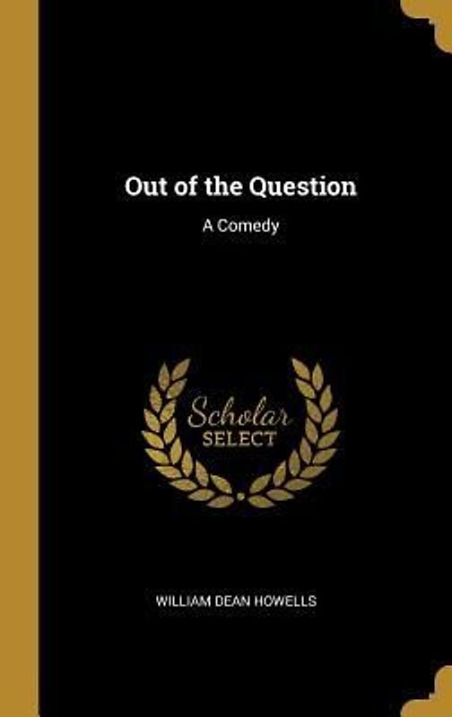 Out of the Question: A Comedy
