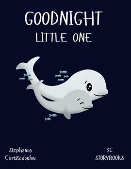 Goodnight Little One: A sweet, rhyming, bedtime storybook to enjoy with your little one (written by a father for his own little one)!