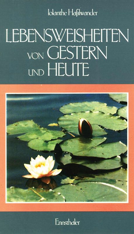 Lebensweisheiten von Gestern und Heute