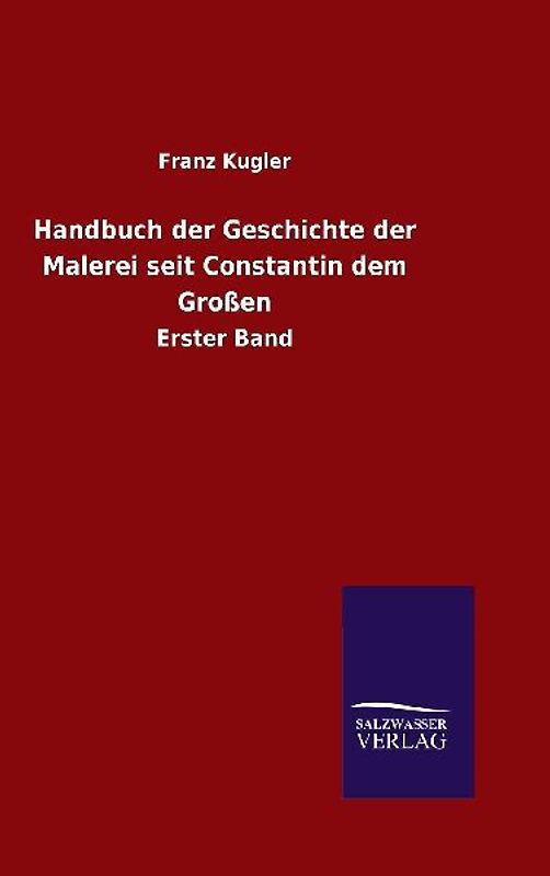 Handbuch der Geschichte der Malerei seit Constantin dem Großen