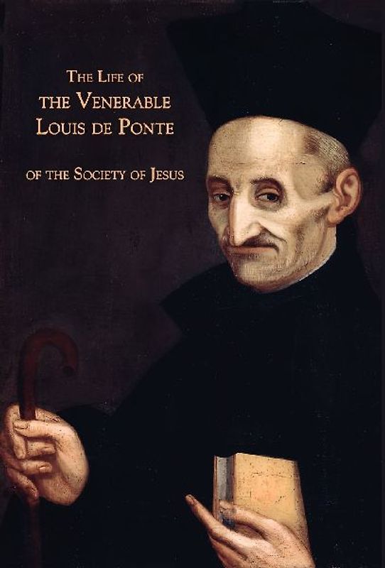 The Life of the Venerable Louis de Ponte of the Society of Jesus